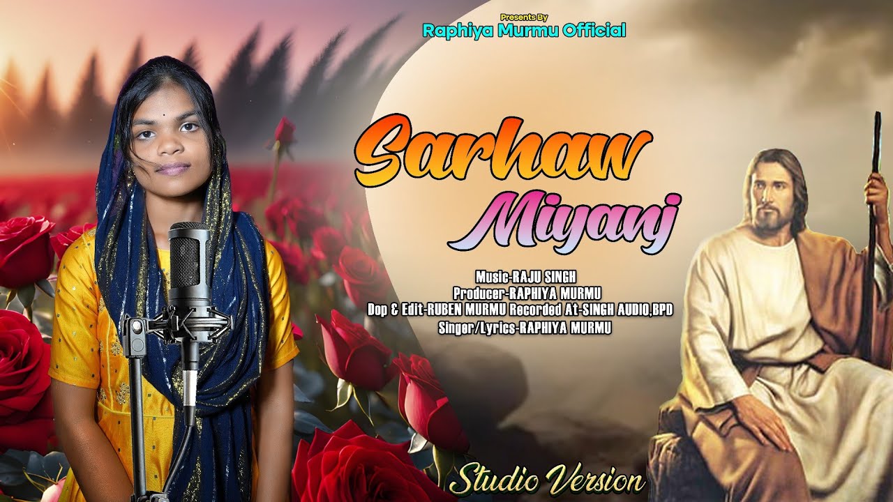 SARHAW MIYANJ //NEW SANTALI CHIRTIAN DEVOTIONAL SONG//STUDIO VERSION//RAPHIYA MURMU//2024