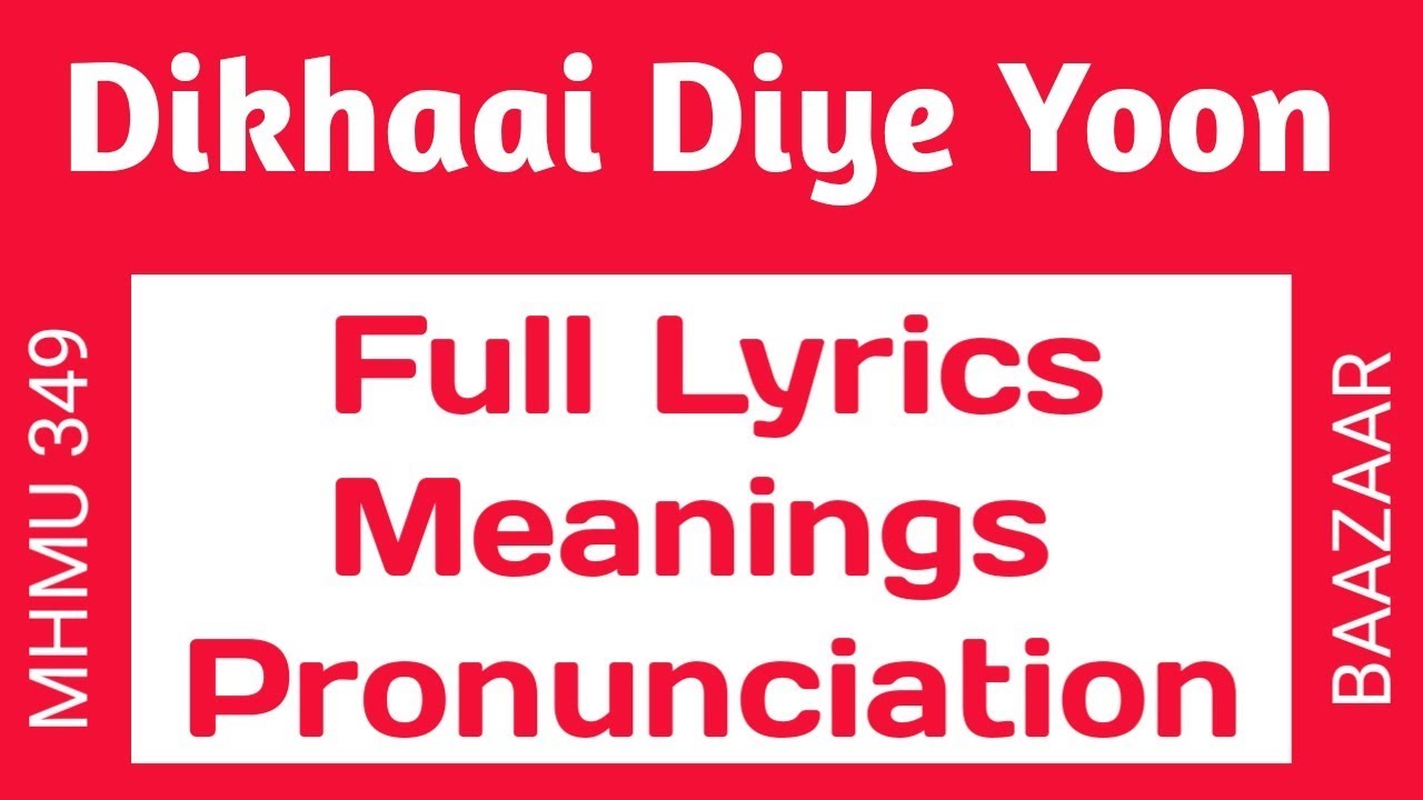 Educational video | Dikhaai Diye Yoon | Full Lyrics Meanings Pronunciation | Baazaar
