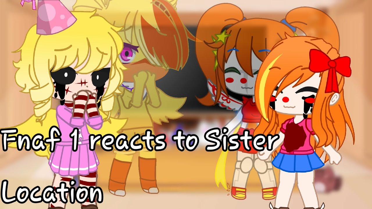 FNaF 1 reacts to Sister Location