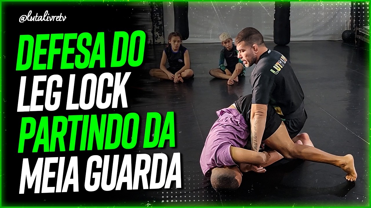 DEFENDA o LEG LOCK da MEIA GUARDA da LUTA LIVRE!