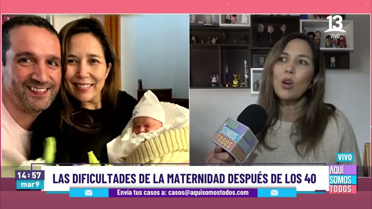 Ser mamá despues de los 40 años. Aquí Somos Todos, Canal 13.