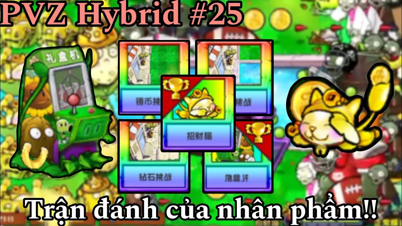 Plants vs Zombies Hybird #25: Đại chiến nhân phẩm cùng máy Gacha và mèo thần tài !!
