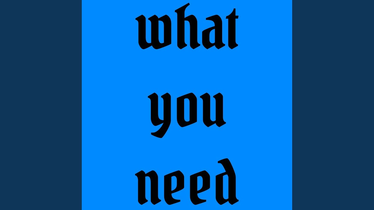what you need