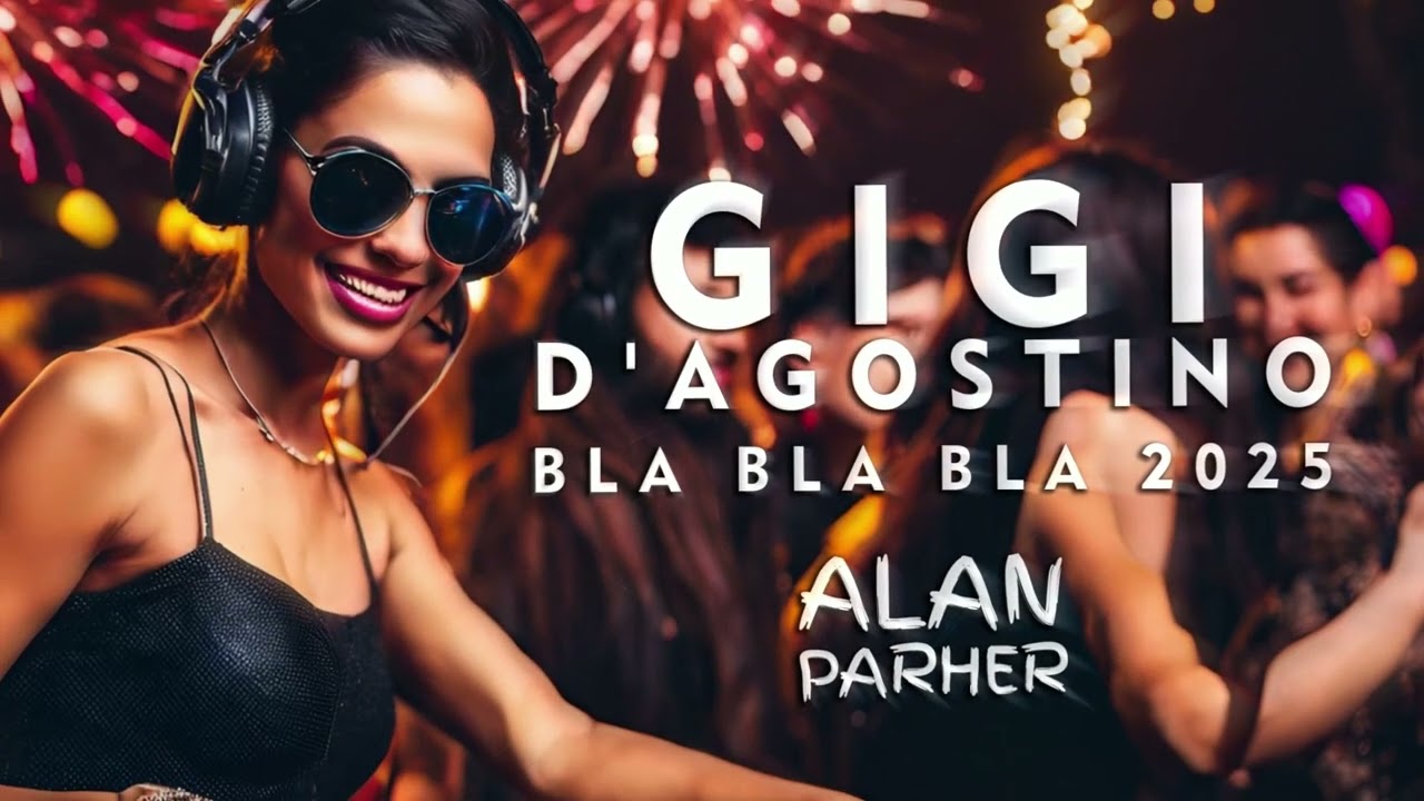 GIGI D'AGOSTINO - BLA BLA BLA 2025 (Alan Parher Remix)