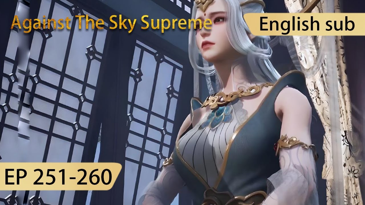 [Eng Sub] Against The Sky Supreme 251-260  full episode highlights