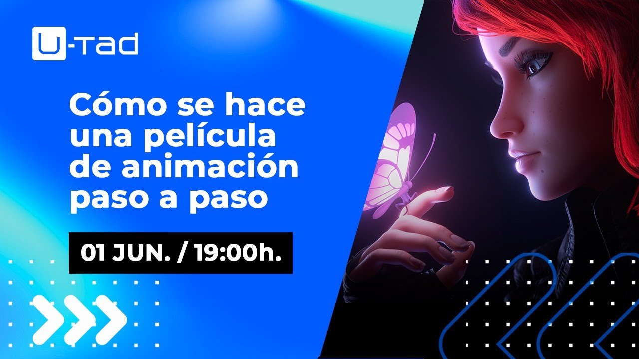 Cómo hacer una película de animación paso a paso - Especial U-Tad