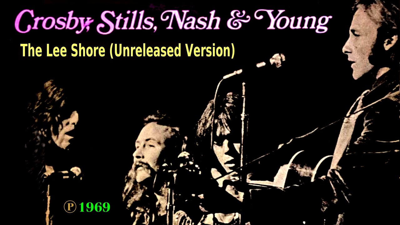 CROSBY, STILLS, NASH & YOUNG - The Lee Shore (Unreleased Studio Version)