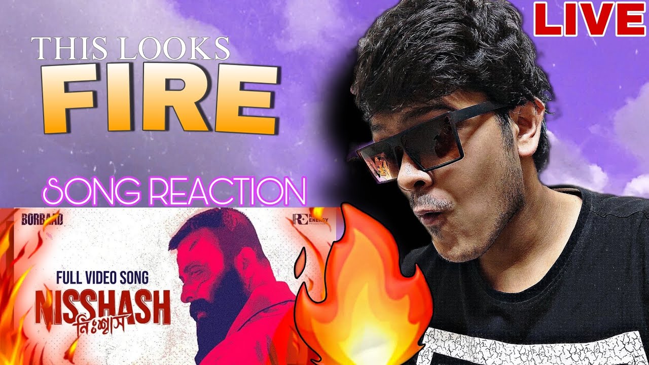 REACTION 🔥 NISSHASH - নিঃশ্বাস | VIDEO SONG | BORBAAD | SHAKIB KHAN | IDHIKA PAUL