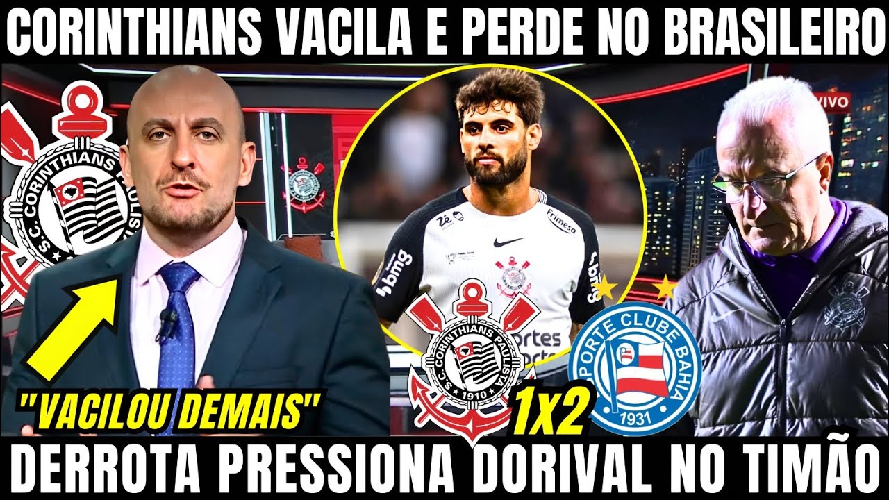 CORINTHIANS PERDE NO BRASILEIRÃO E DORIVAL JR FICA PRESSIONADO NO TIMÃO APÓS DERROTA NA ESTRÉIA 