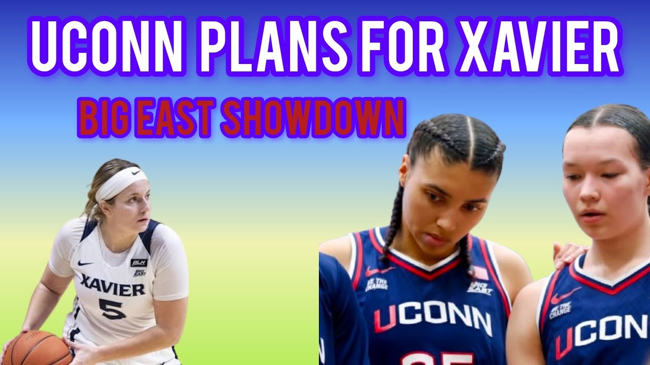 Uconn vs Xavier/Big East Showdown