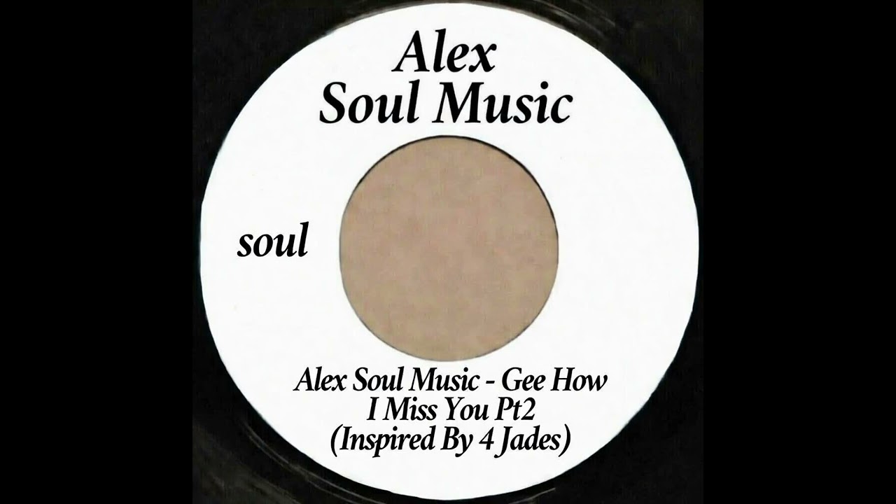 Alex Soul Music - Gee How I Miss You Pt2 (Inspired By 4 Jades)
