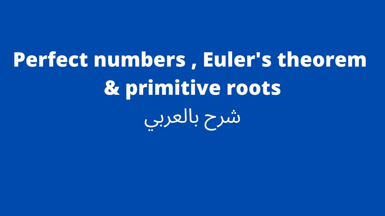 Perfect numbers , Euler's theorem and primitive roots