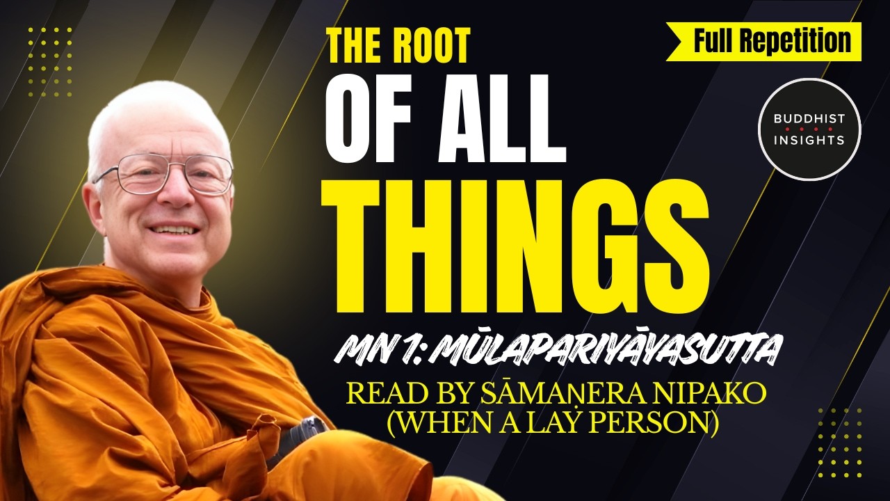 MN 1 [Full Repetition] - Mūlapariyāya Sutta/The Root Sequence - Ajahn Ṭhānissaro Translation