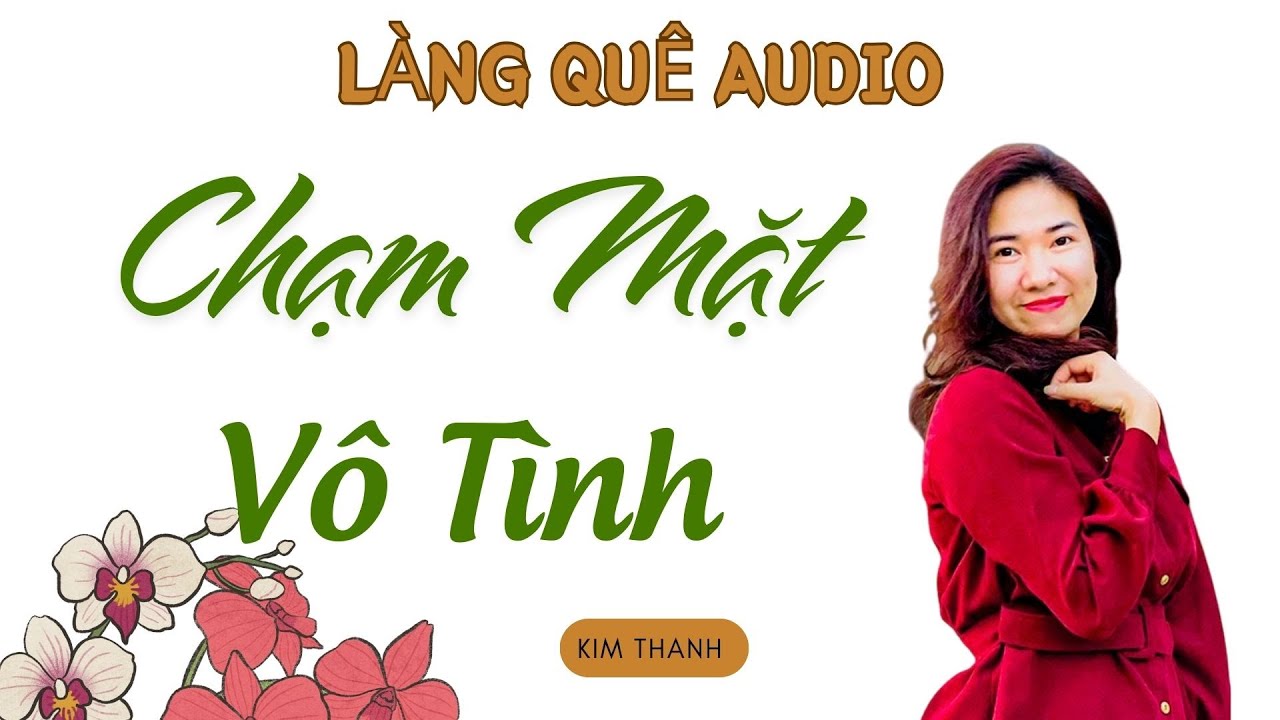 LÀNG QUÊ AUDIO: CHẠM MẶT VÔ TÌNH  | TỔNG HỢP TRUYỆN HAY MC KIM THANH.