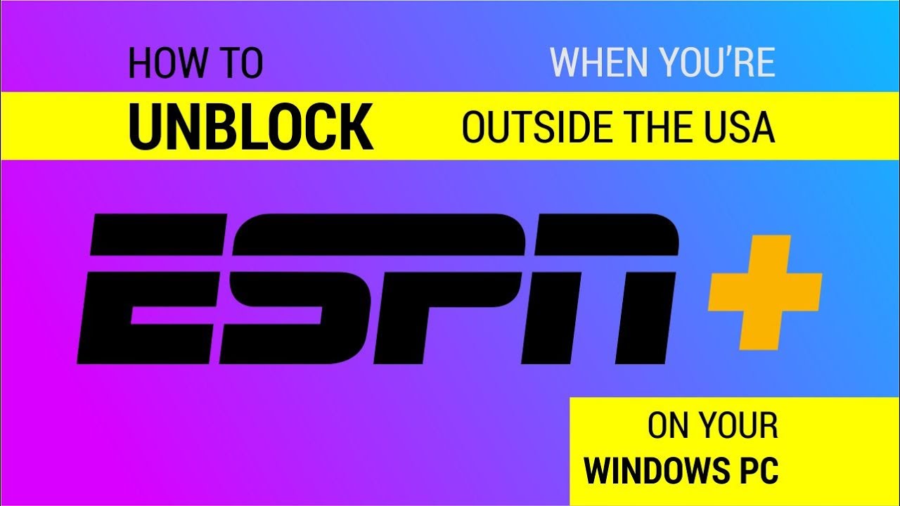 How to Watch ESPN+ Outside the USA on Windows PC
