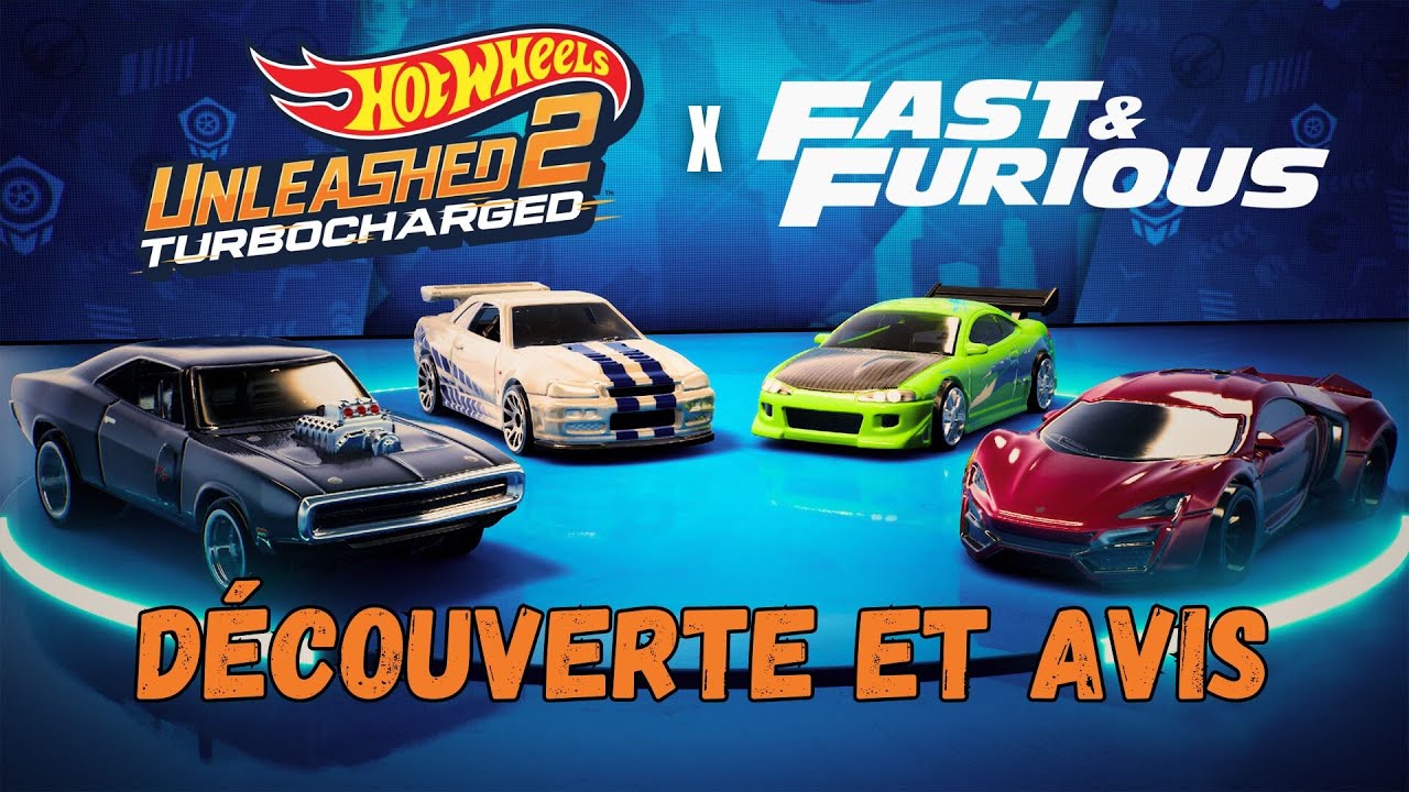 HOT WHEELS UNLEASHED 2 x DLC FAST AND FURIOUS - DÉCOUVERTE ET AVIS SUR LE JEU EN 2024