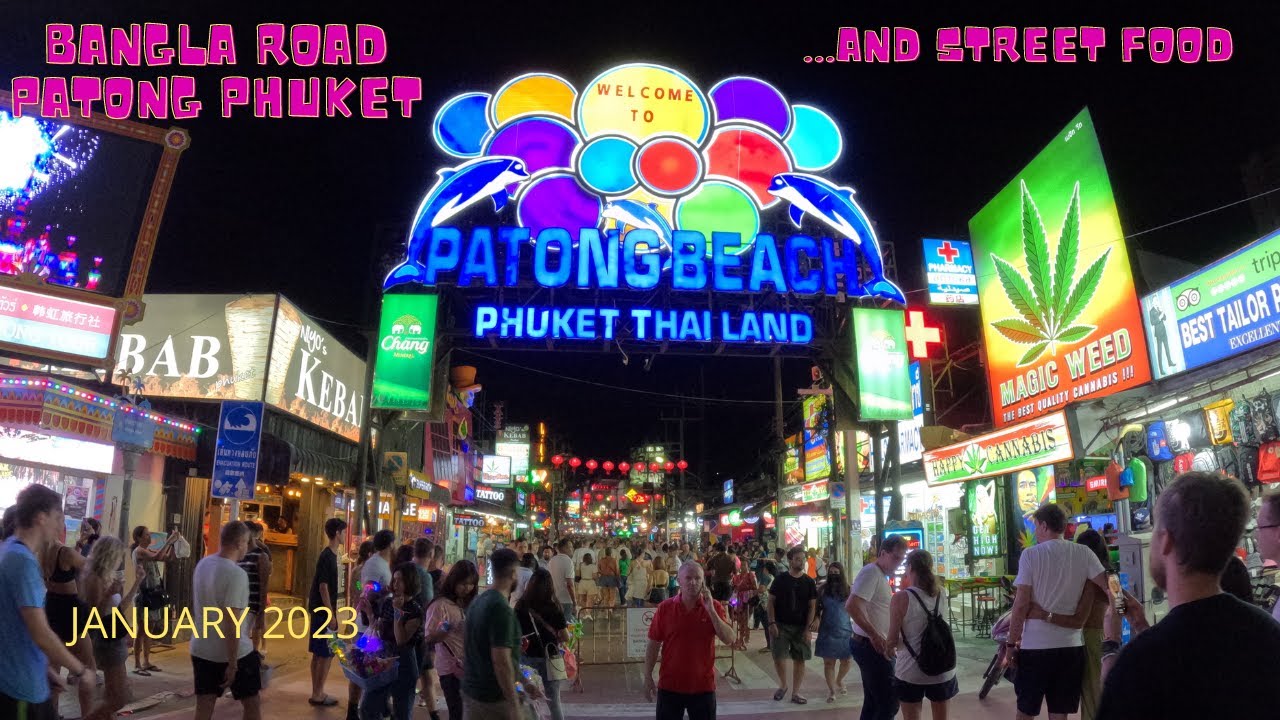 PHUKET PATONG BANGLA ROAD..... AND STREET FOOD AT NIGHT-January 2023