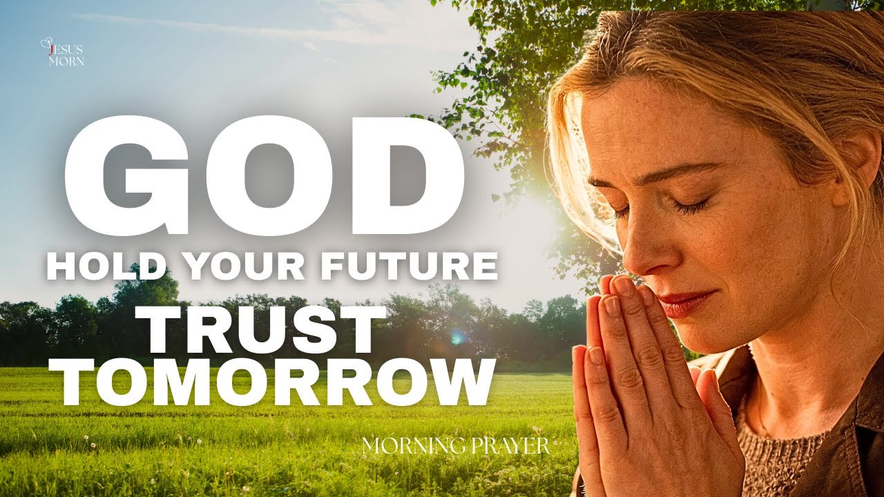 Prayer for Anxiety About the FUTURE - God Holds Your Tomorrow