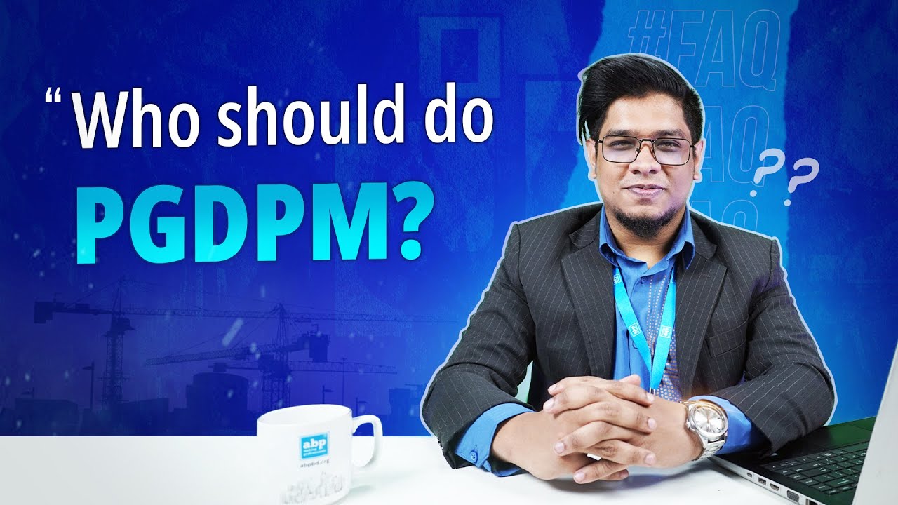 Who Should Do PGDPM? | Postgraduate Diploma in Project Management @ABPBangladesh