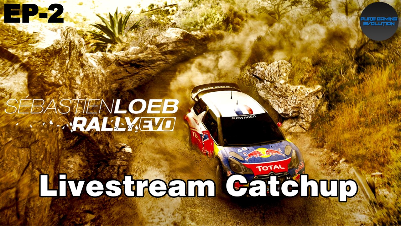 Livestream Catchup | Sébastien LOEB RALLY EVO - Playing Career EP-2 | NO COMMENTARY [SLRE Gameplay]