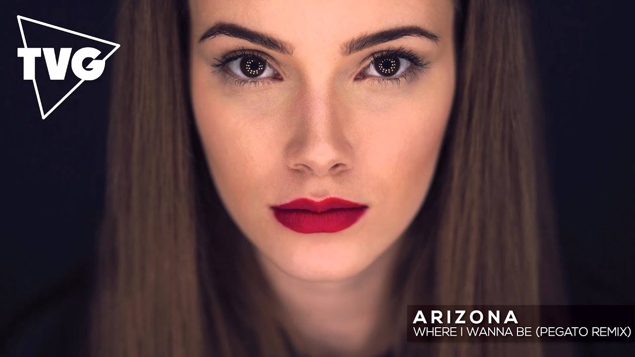 A R I Z O N A -  Where I Wanna Be (Pegato Remix)