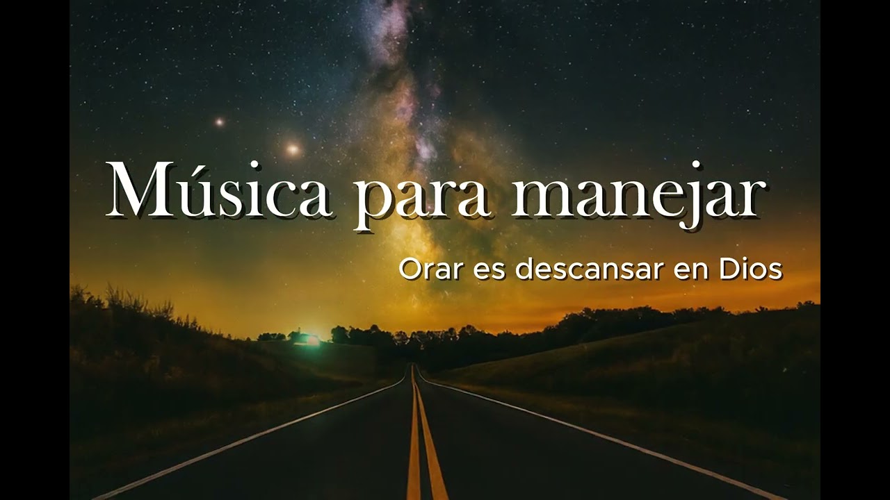 Música para Manejar - Orar es descansar en Dios