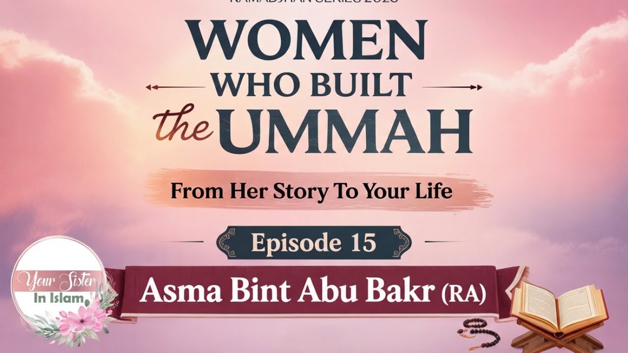 Asma bint Abu Bakr (RA): The Woman of Two Belts | Women Who Built the Ummah Ep 15 | Ramadan Series