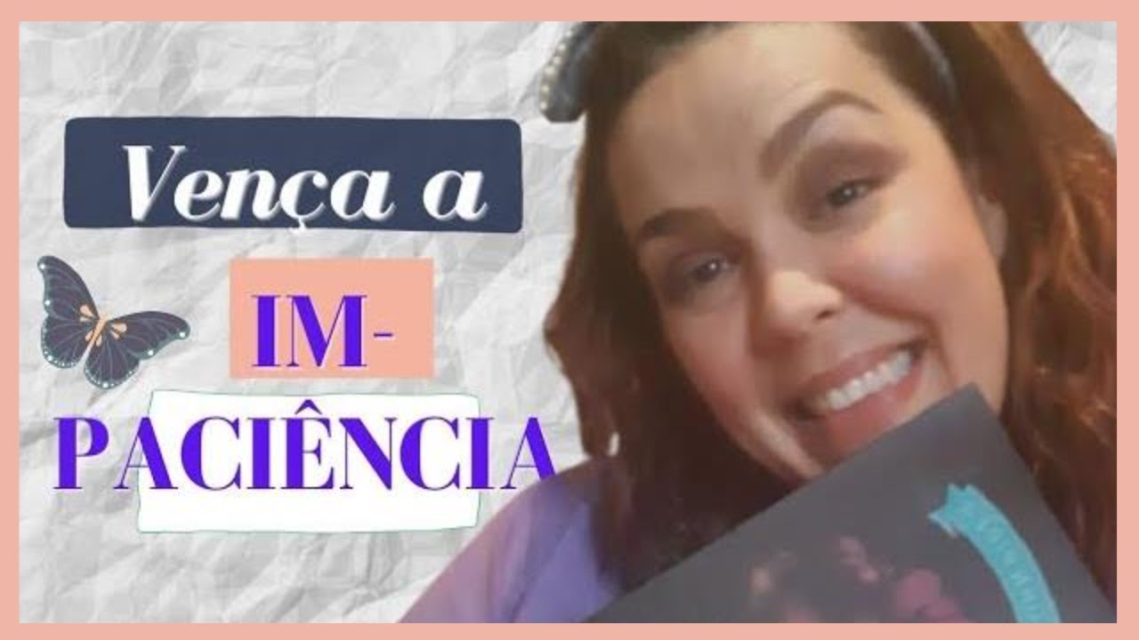 Como lutar contra a impaciência?  | Série lutando contra a incredulidade