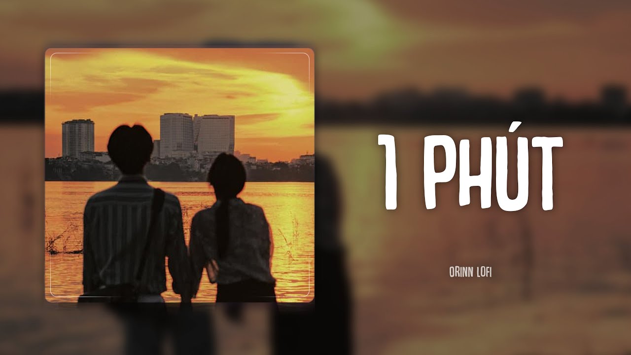 1 Ph&uacute;t (Orinn Lofi Ver.) - Andiez | VIDEO LYRICS