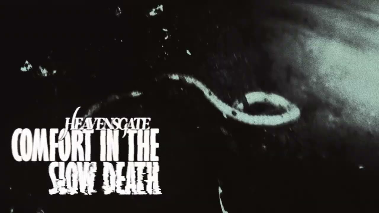 HEAVENSGATE  - COMFORT IN THE SLOW DEATH (Visualiser)