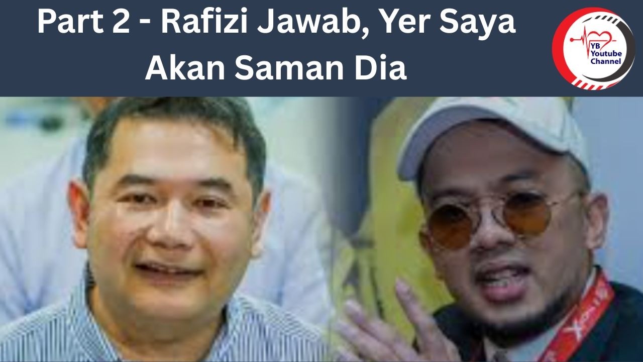Part 2 - Rafizi Jawab, Yer Saya Akan Saman Dia