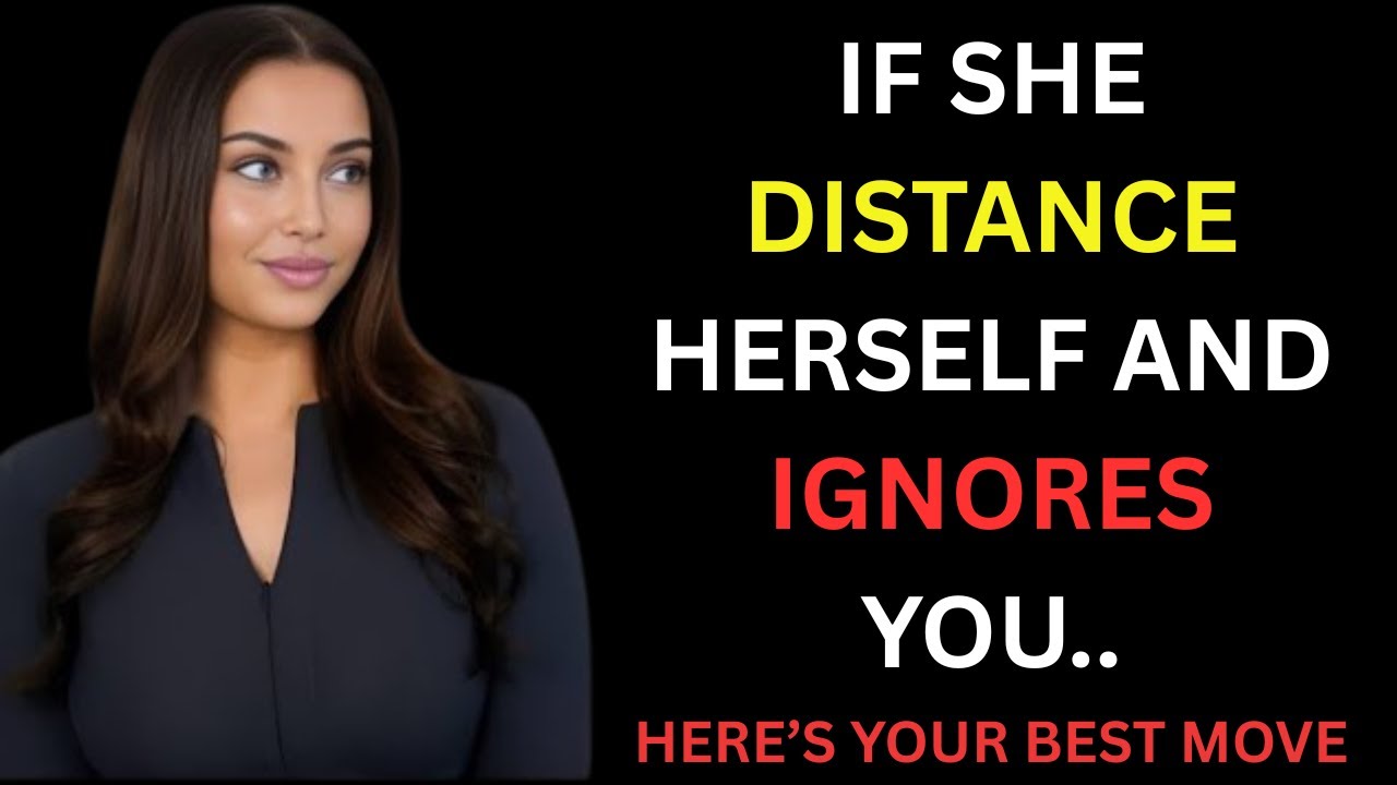 When A Woman Distances Herself From You And Ignores You, Just Do This | Female Psychology