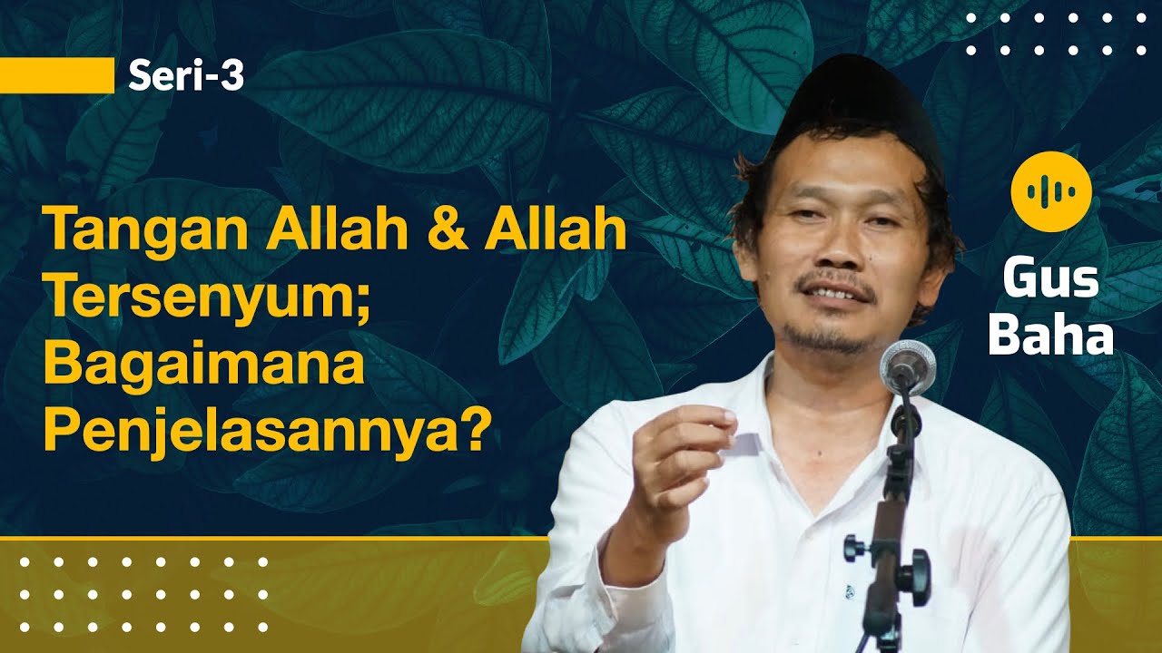 Tangan Allah & Allah Tersenyum; Bagaimana Penjelasannya? | Gus Baha
