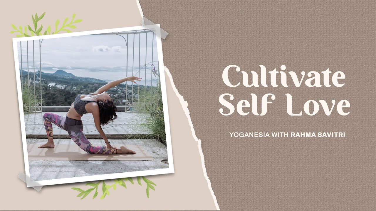 Cultivate Self Love | With Rahma Savitri