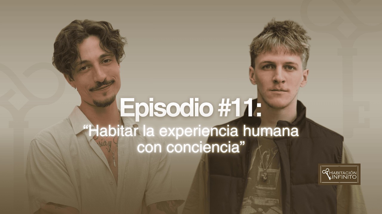 Episodio #11 | Habitar la experiencia humana con conciencia | Mateo Tiscornia