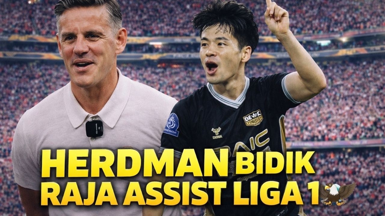 HERDMAN BIDIK RAJA ASSIST LIGA 1🦅TIMNAS INDONESIA NAIK LEVEL