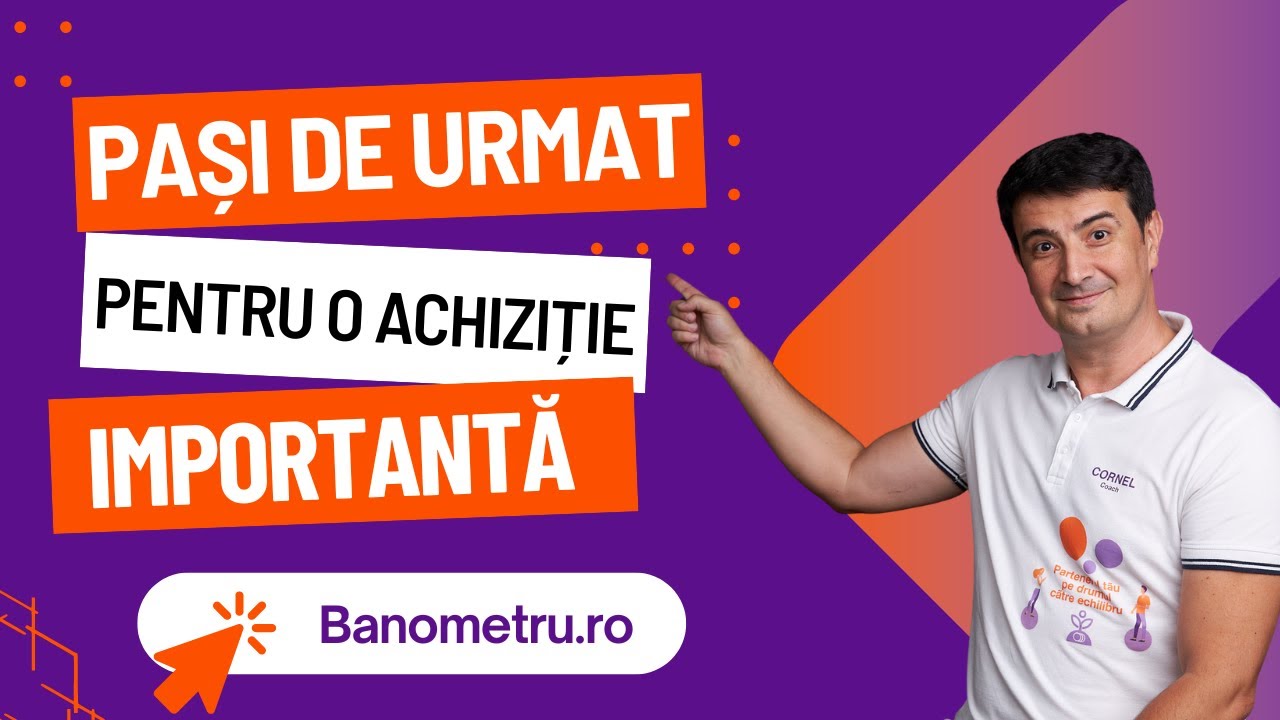 Pași de urmat pentru o achiziție importantă - Obiective