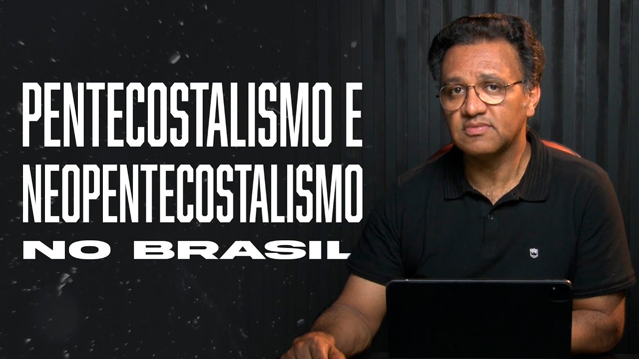Segunda às 18 - Pentecostalismo e Neopentecostalismo no Brasil