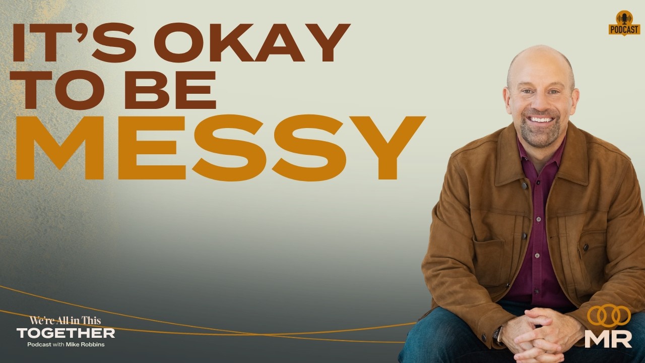 It’s Okay to Be Messy