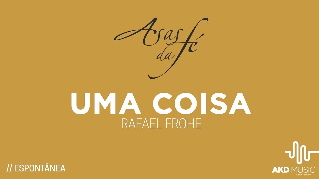Uma coisa - Asas da Fé (Música Original Espontânea)