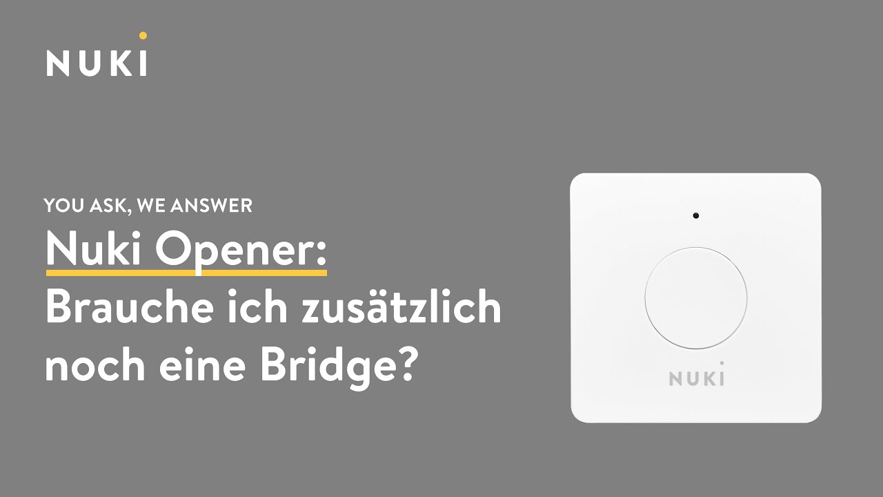 Nuki Opener: Brauche ich zus&auml;tzlich noch eine Bridge? #YAWA
