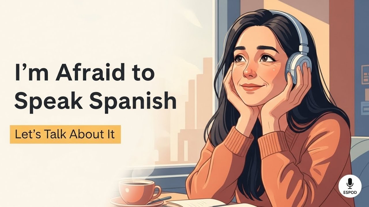 Afraid to Speak Spanish? Let&rsquo;s Talk | Spanish Podcast for Beginners