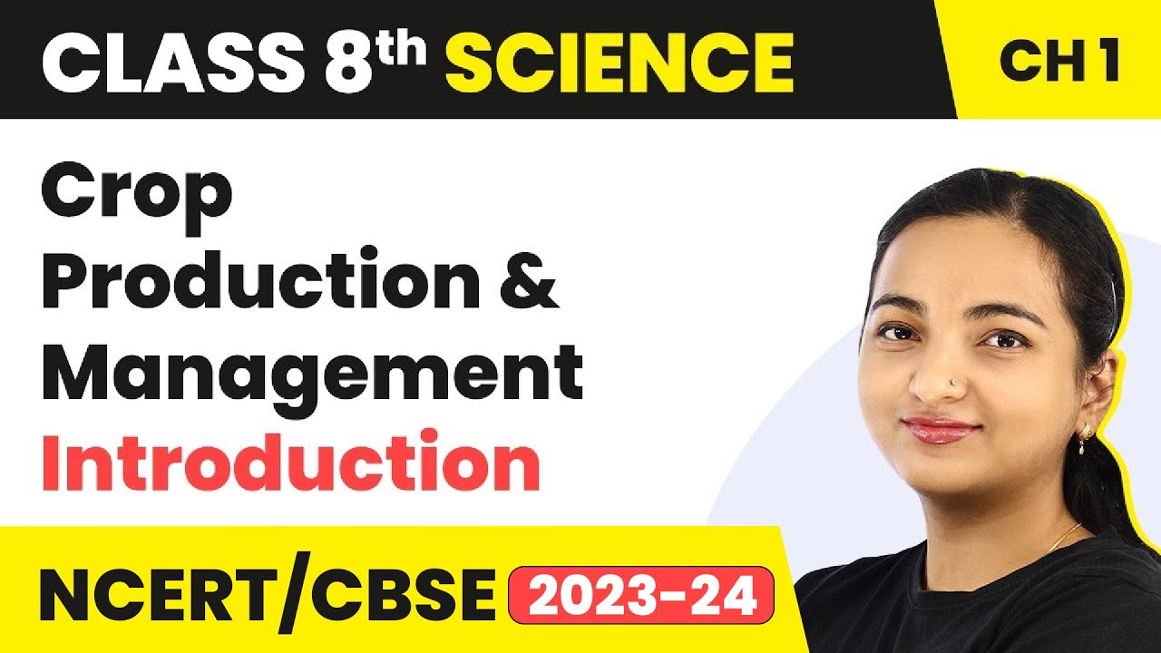 Chapter 1 Class 8 Science | Crop Production and Management - Introduction | Class 8 Science