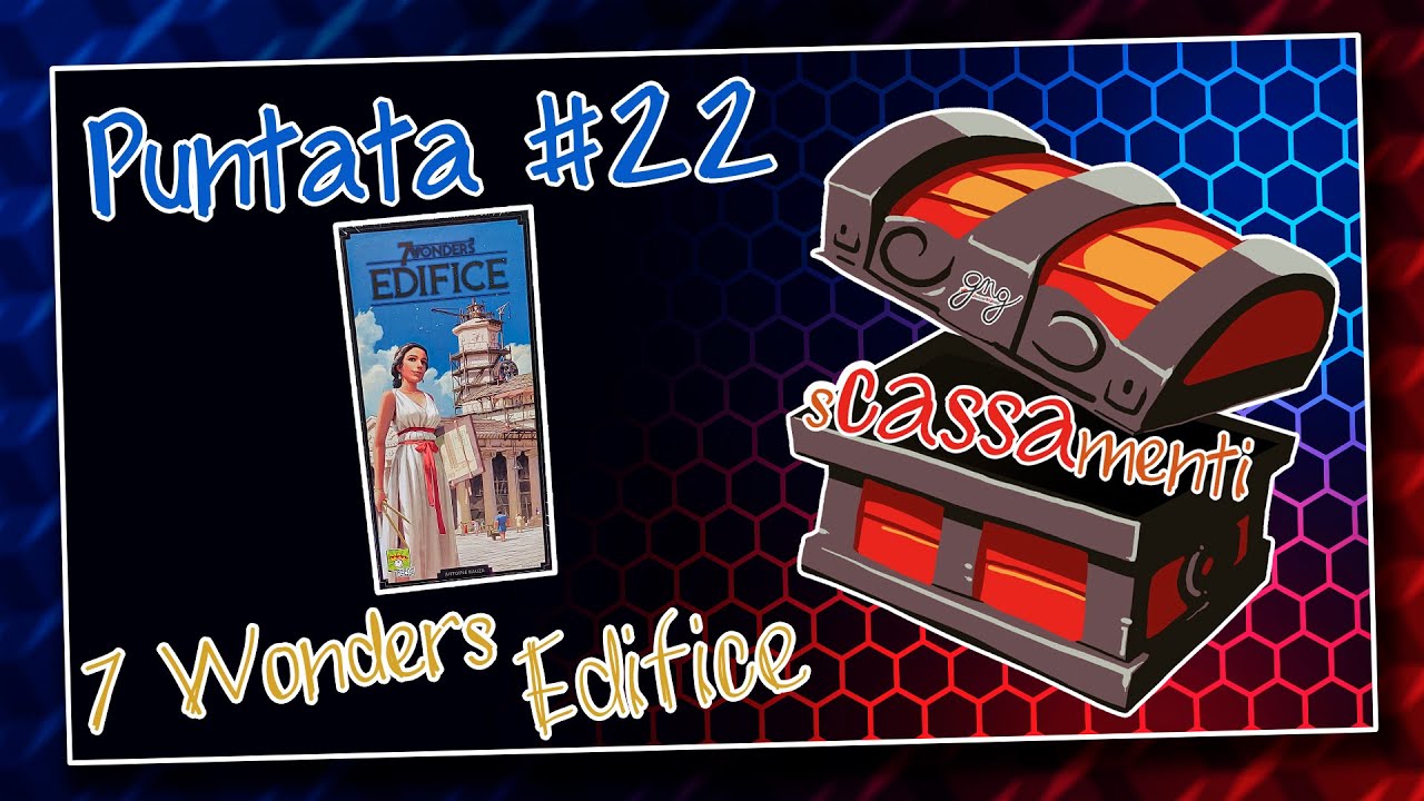 #sCASSAmenti - #Puntata 22 :: #7Wonders #7WondersEdifice :: #GiochiNGiroProject (ITA)
