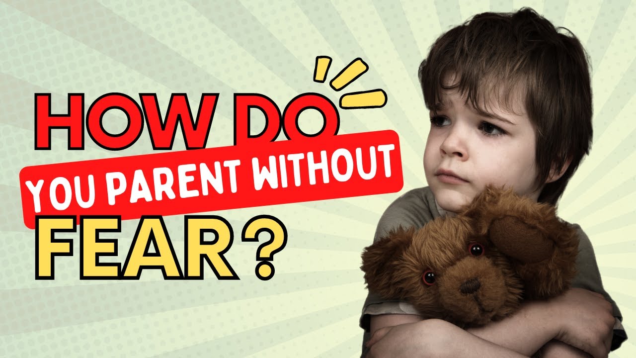 How do you parent without fear?[Faith-Based Parenting Approach]
