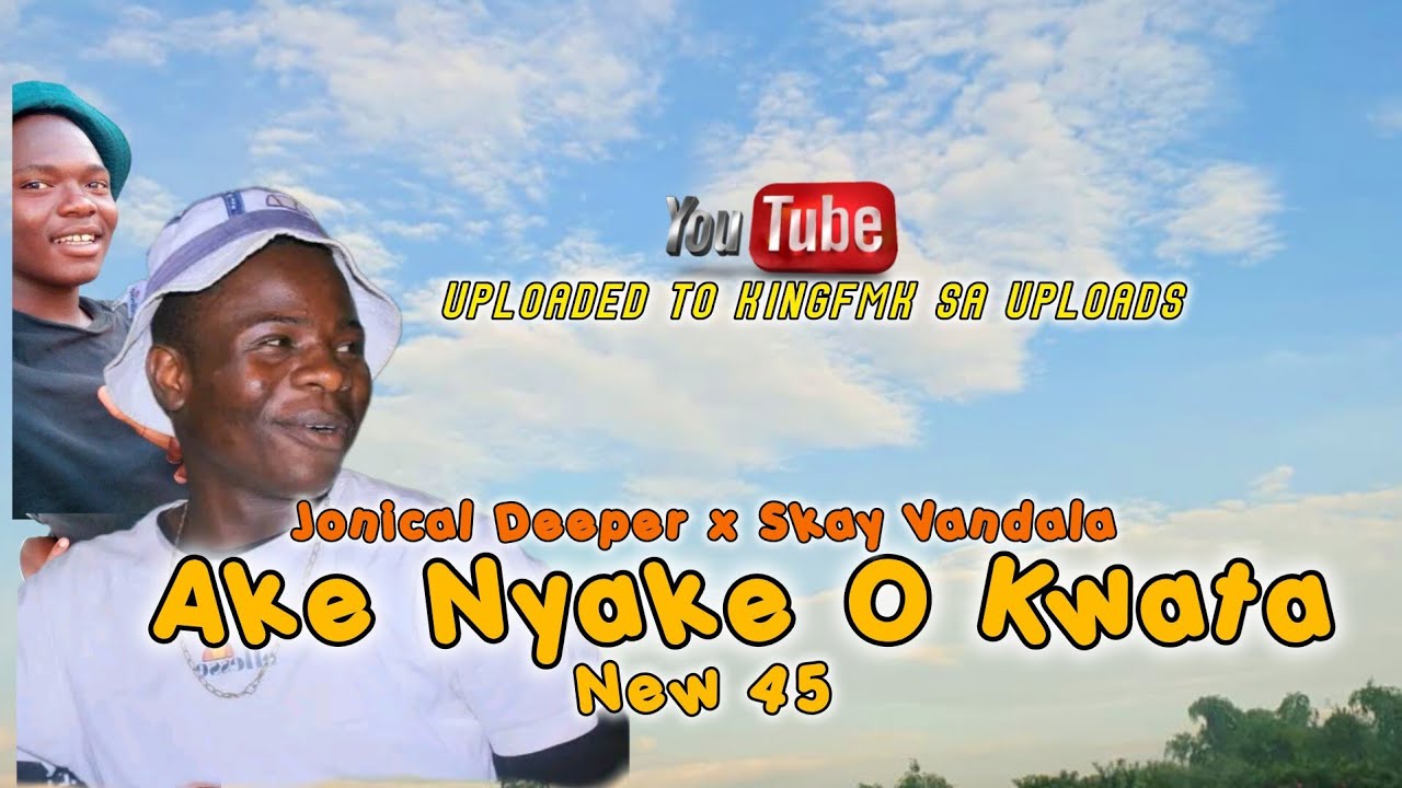 JONICAL DEEPER - AKE NYAKE O KWATA NEW45  FEAT S - KAY VANDALA
