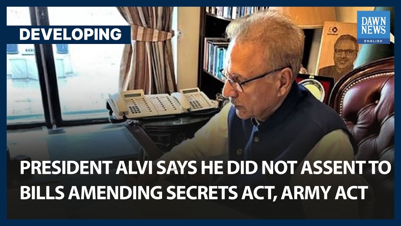 President Dr Arif Alvi Denies Signing Bills Amending Official Secrets Act And Pakistan Army Act