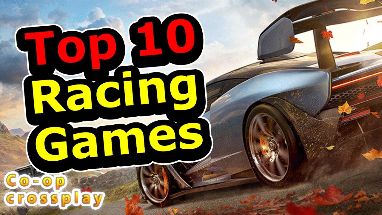Top 10 Racing Games | PS5, XBX, PS4,PC | Cross Platform & Co-Op Games