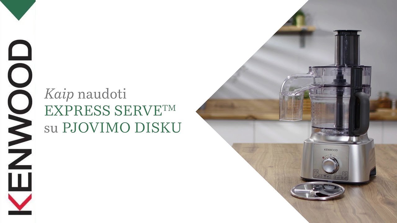 Kenwood Multipro Express virtuvinis kombainas| Kaip naudoti ,,EXPRESS SERVE&rdquo; su pjaustymo disku