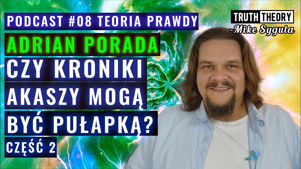 Czy Kroniki Akaszy Mogą Być Pułapką? | Adrian Porada - Podcast Teoria Prawdy cz2